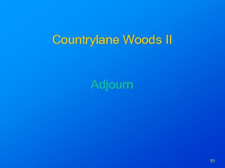 Countrylane Woods II Adjourn 51 
