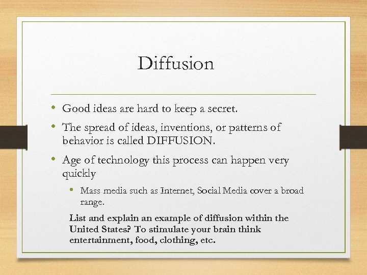 Diffusion • Good ideas are hard to keep a secret. • The spread of