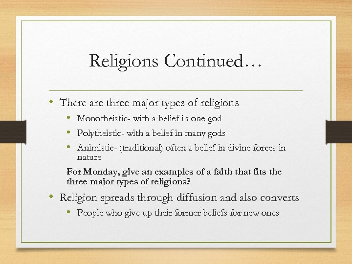 Religions Continued… • There are three major types of religions • Monotheistic- with a