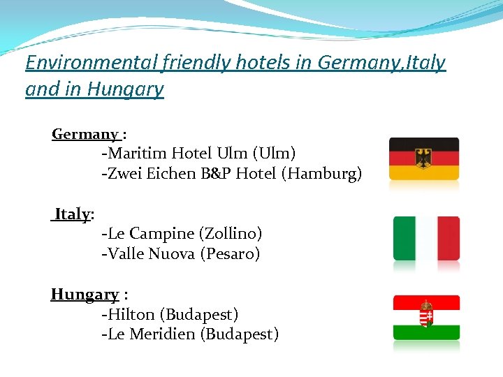 Environmental friendly hotels in Germany, Italy and in Hungary Germany : -Maritim Hotel Ulm