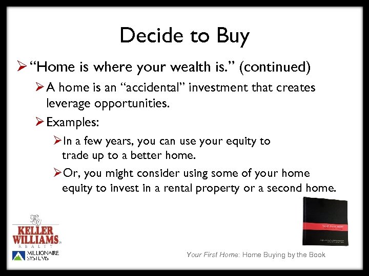 Decide to Buy Ø “Home is where your wealth is. ” (continued) Ø A