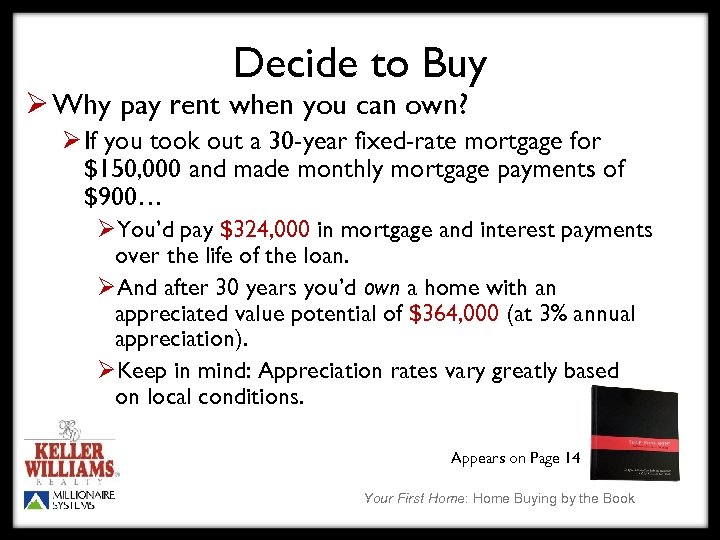 Decide to Buy Ø Why pay rent when you can own? Ø If you