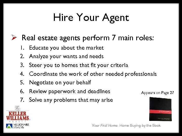 Hire Your Agent Ø Real estate agents perform 7 main roles: 1. 2. 3.