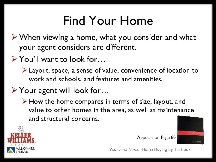 Find Your Home Ø When viewing a home, what you consider and what your