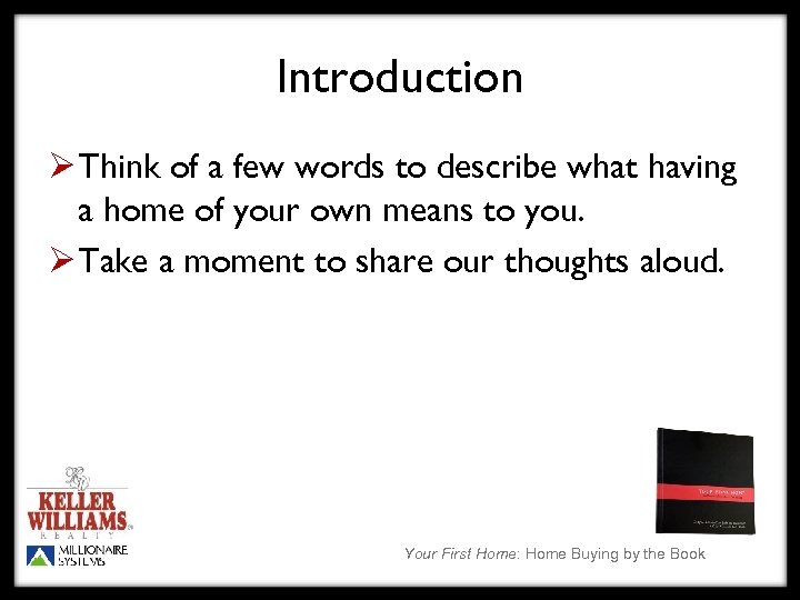 Introduction Ø Think of a few words to describe what having a home of