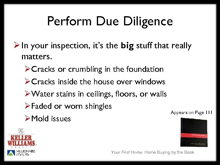 Perform Due Diligence Ø In your inspection, it’s the big stuff that really matters.