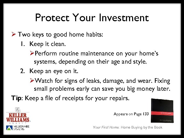 Protect Your Investment Ø Two keys to good home habits: 1. Keep it clean.