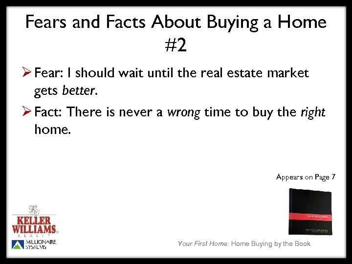 Fears and Facts About Buying a Home #2 Ø Fear: I should wait until