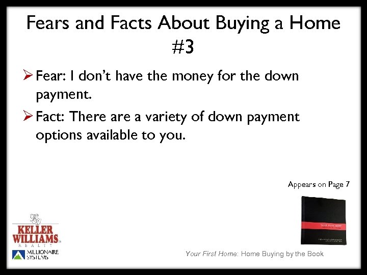 Fears and Facts About Buying a Home #3 Ø Fear: I don’t have the