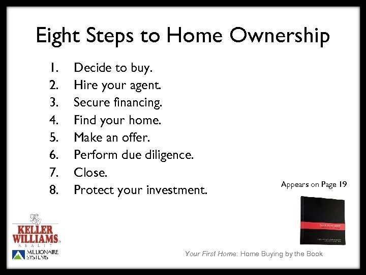 Eight Steps to Home Ownership 1. 2. 3. 4. 5. 6. 7. 8. Decide