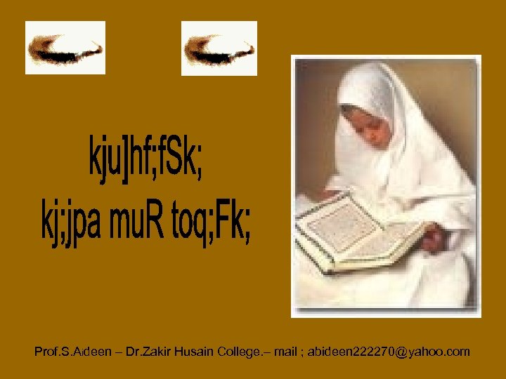 Prof. S. Aideen – Dr. Zakir Husain College. – mail ; abideen 222270@yahoo. com