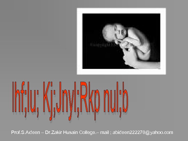 Prof. S. Aideen – Dr. Zakir Husain College. – mail ; abideen 222270@yahoo. com