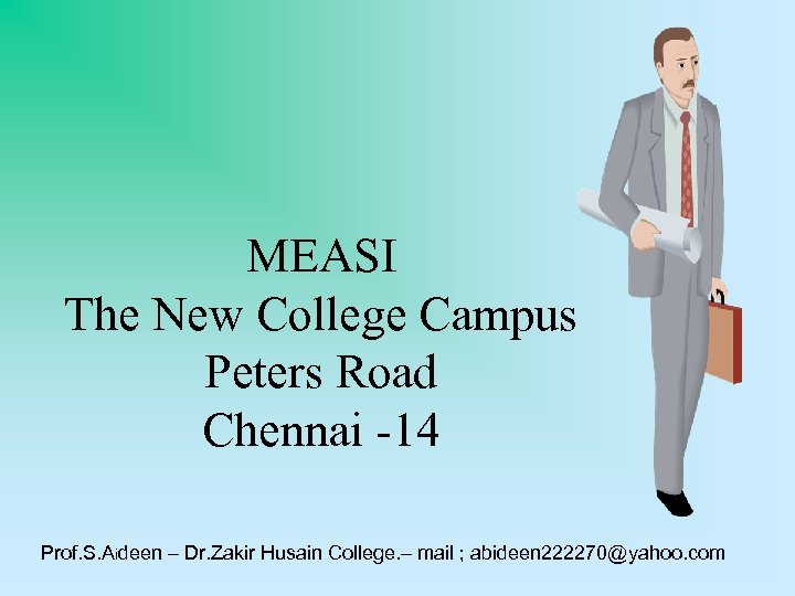 MEASI The New College Campus Peters Road Chennai -14 Prof. S. Aideen – Dr.