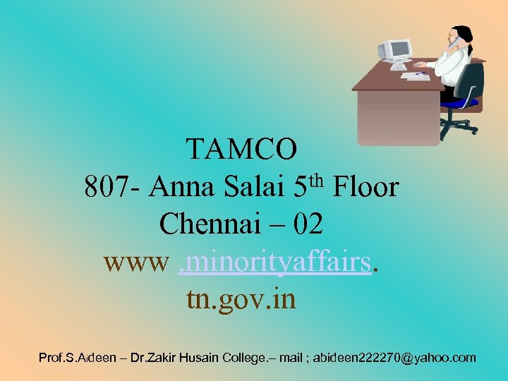 TAMCO 807 - Anna Salai 5 th Floor Chennai – 02 www. minorityaffairs. tn.