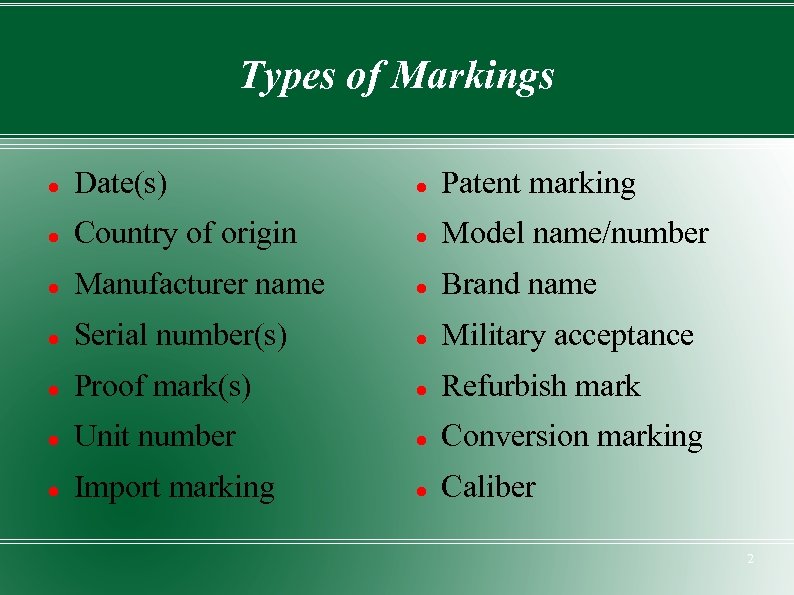 Types of Markings Date(s) Patent marking Country of origin Model name/number Manufacturer name Brand