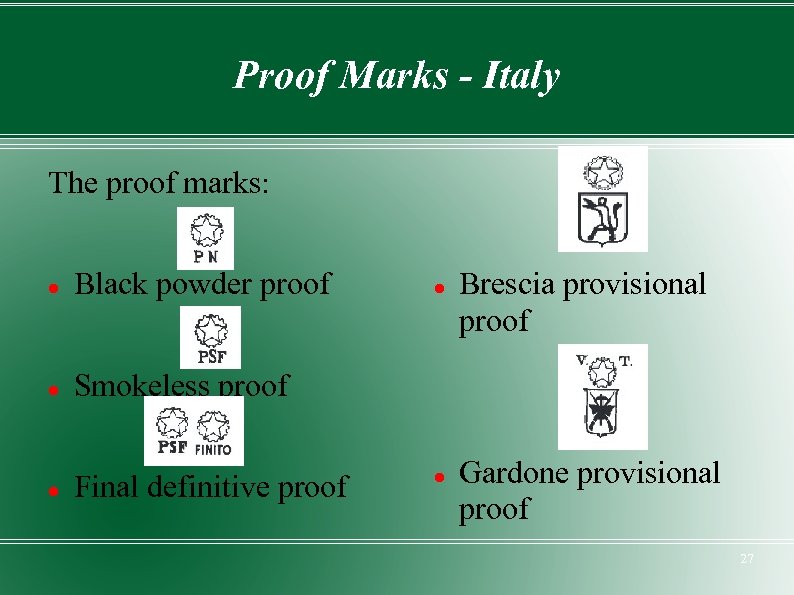 Proof Marks - Italy The proof marks: Black powder proof Smokeless proof Final definitive
