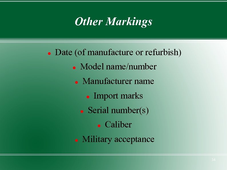 Other Markings Date (of manufacture or refurbish) Model name/number Manufacturer name Import marks Serial