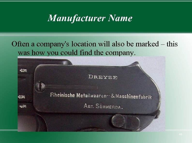 Manufacturer Name Often a company's location will also be marked – this was how