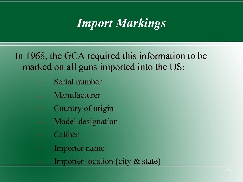 Import Markings In 1968, the GCA required this information to be marked on all