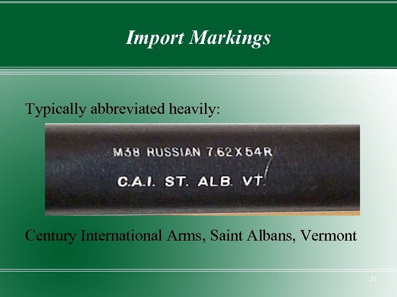 Import Markings Typically abbreviated heavily: Century International Arms, Saint Albans, Vermont 51 