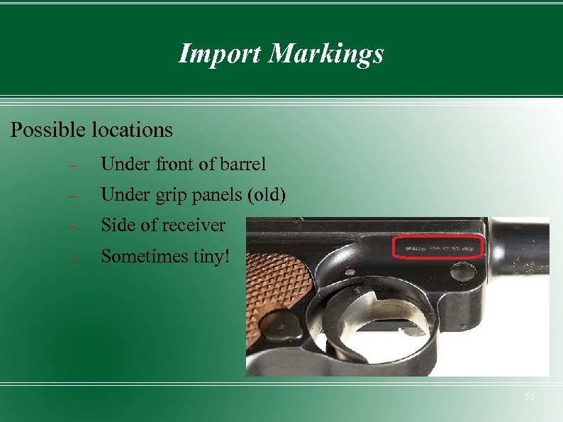 Import Markings Possible locations Under front of barrel Under grip panels (old) Side of