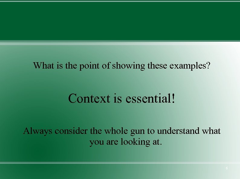 What is the point of showing these examples? Context is essential! Always consider the
