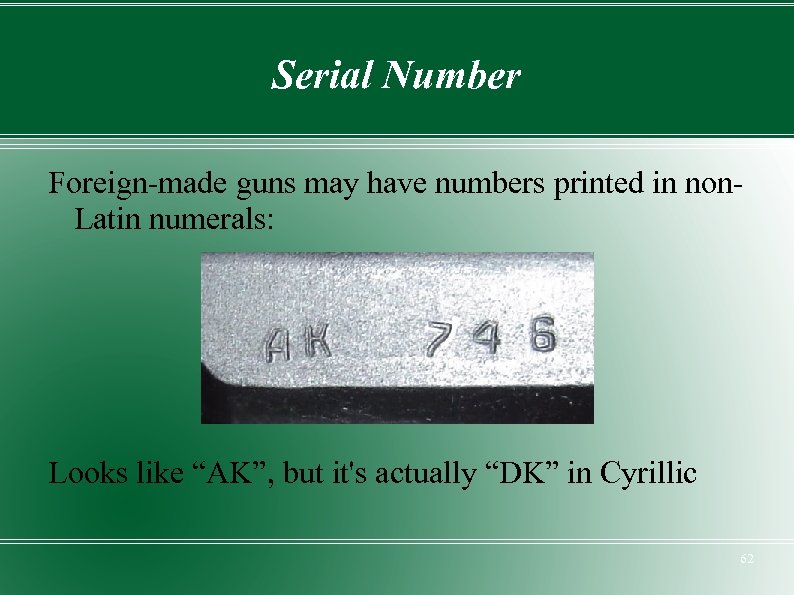 Serial Number Foreign-made guns may have numbers printed in non. Latin numerals: Looks like