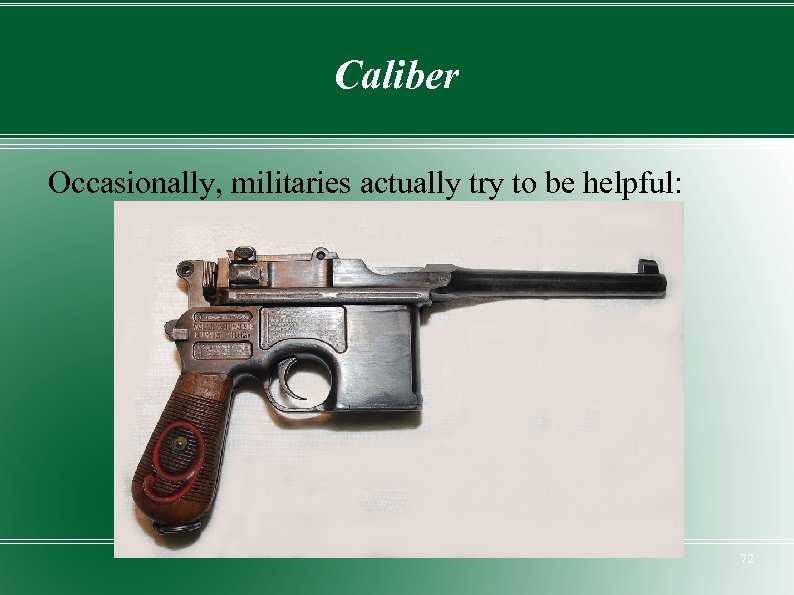 Caliber Occasionally, militaries actually try to be helpful: 72 