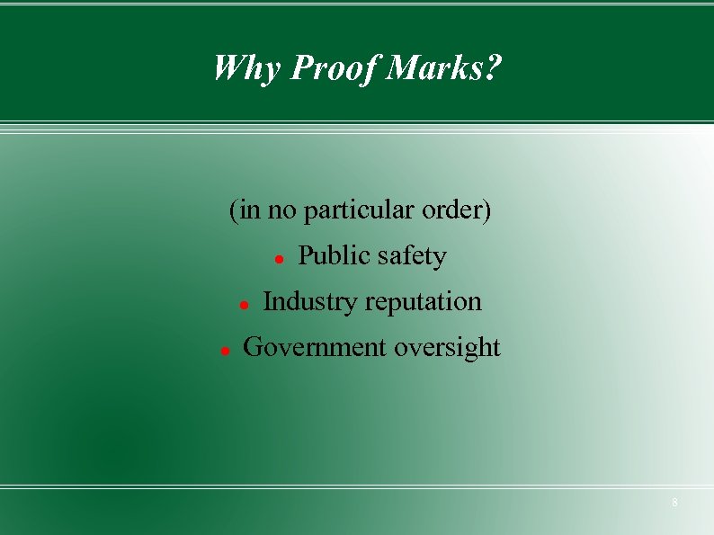 Why Proof Marks? (in no particular order) Public safety Industry reputation Government oversight 8