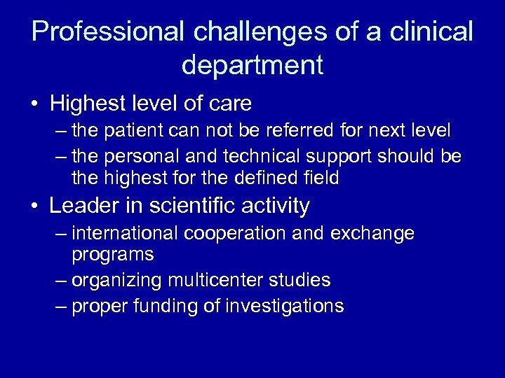 Professional challenges of a clinical department • Highest level of care – the patient