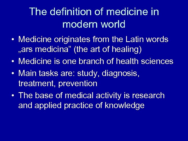 The definition of medicine in modern world • Medicine originates from the Latin words