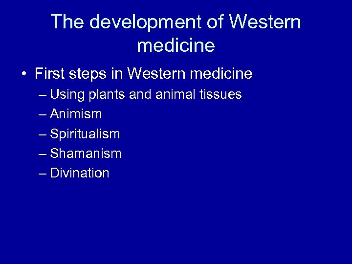 The development of Western medicine • First steps in Western medicine – Using plants