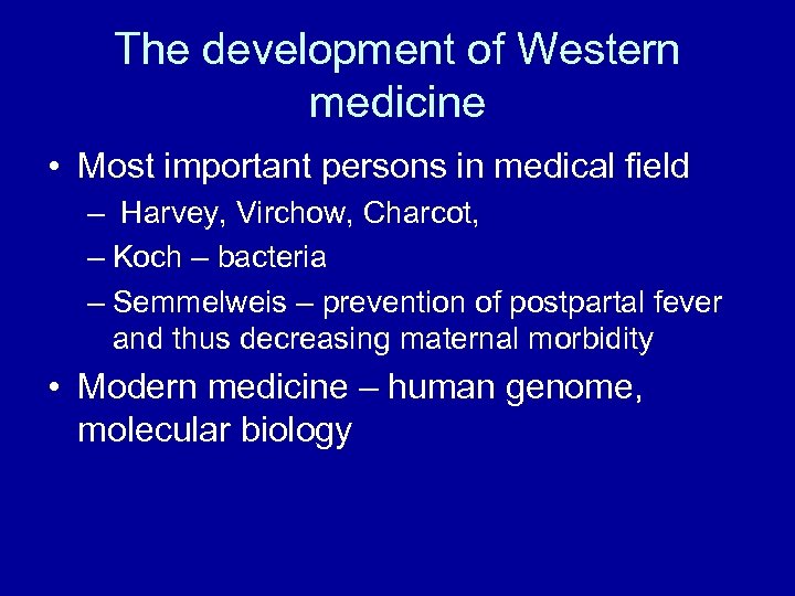 The development of Western medicine • Most important persons in medical field – Harvey,
