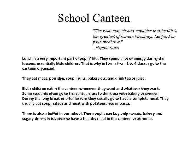 School Canteen "The wise man should consider that health is the greatest of human