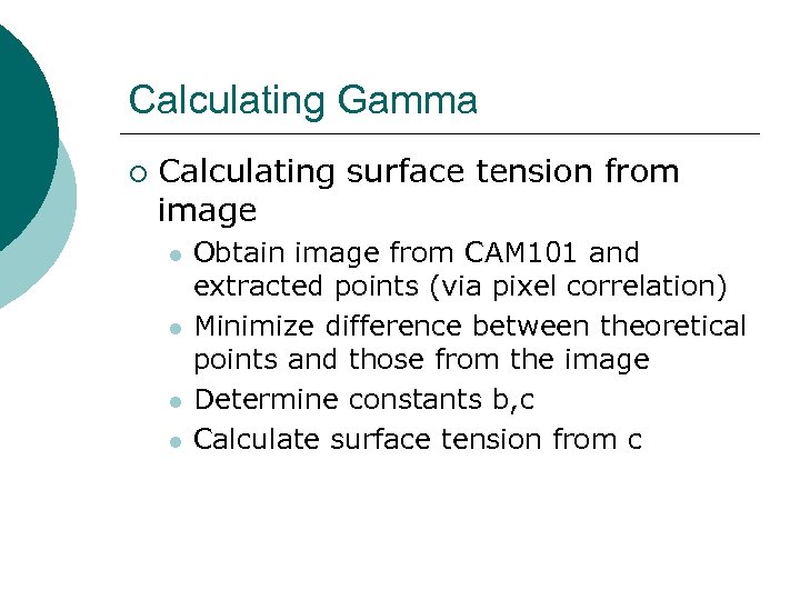 Calculating Gamma ¡ Calculating surface tension from image l l Obtain image from CAM