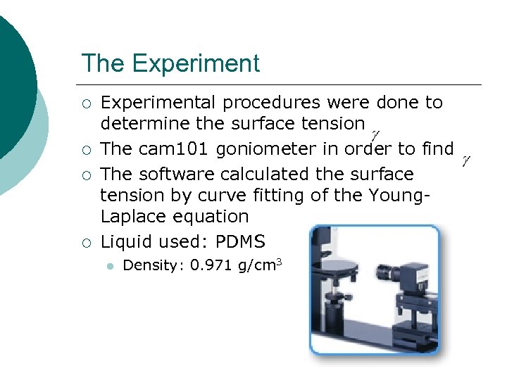 The Experiment ¡ ¡ Experimental procedures were done to determine the surface tension The