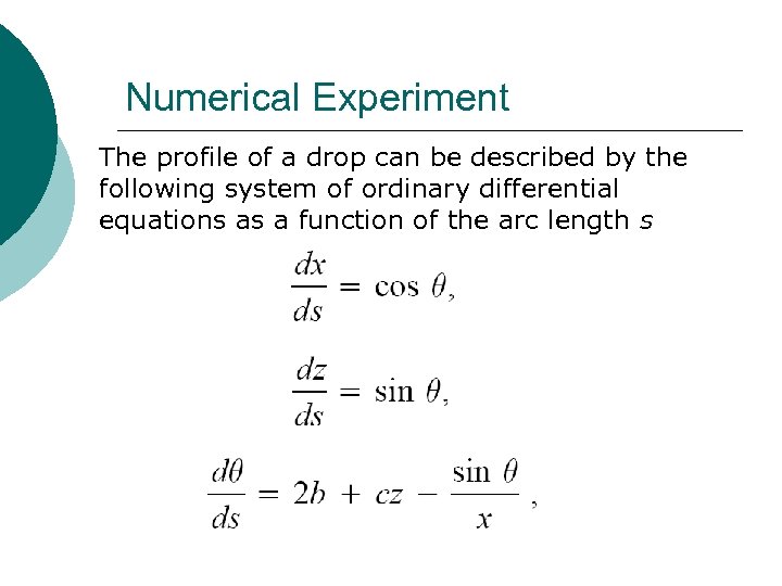 Numerical Experiment The profile of a drop can be described by the following system