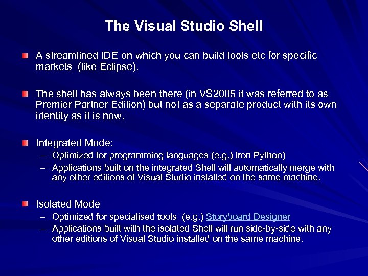 The Visual Studio Shell A streamlined IDE on which you can build tools etc