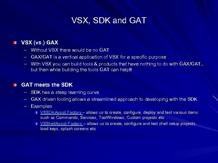 VSX, SDK and GAT VSX (vs. ) GAX – Without VSX there would be