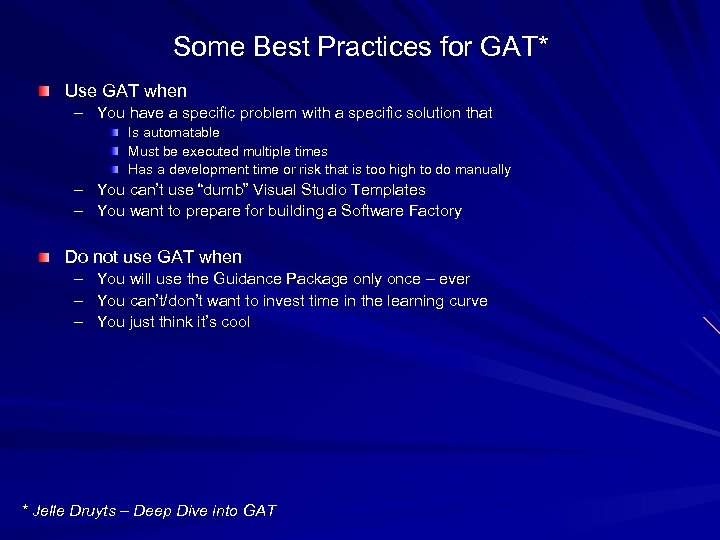 Some Best Practices for GAT* Use GAT when – You have a specific problem