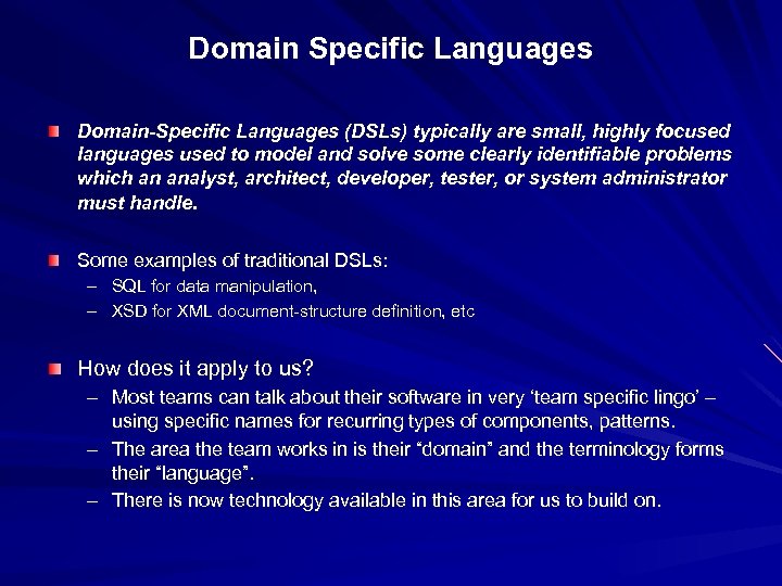 Domain Specific Languages Domain-Specific Languages (DSLs) typically are small, highly focused languages used to