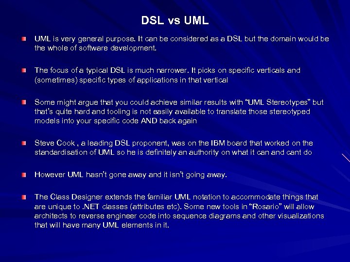 DSL vs UML is very general purpose. It can be considered as a DSL