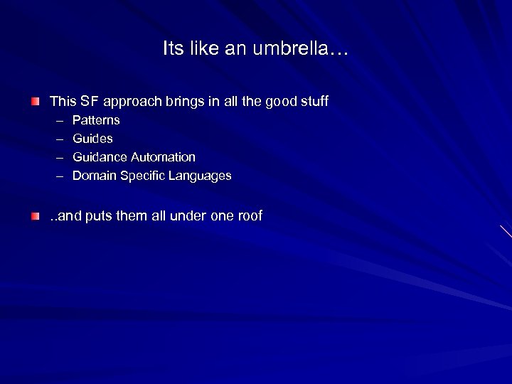 Its like an umbrella… This SF approach brings in all the good stuff –