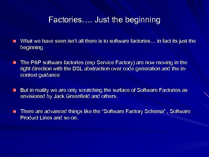 Factories…. Just the beginning What we have seen isn’t all there is to software