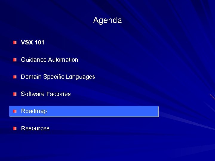 Agenda VSX 101 Guidance Automation Domain Specific Languages Software Factories Roadmap Resources 