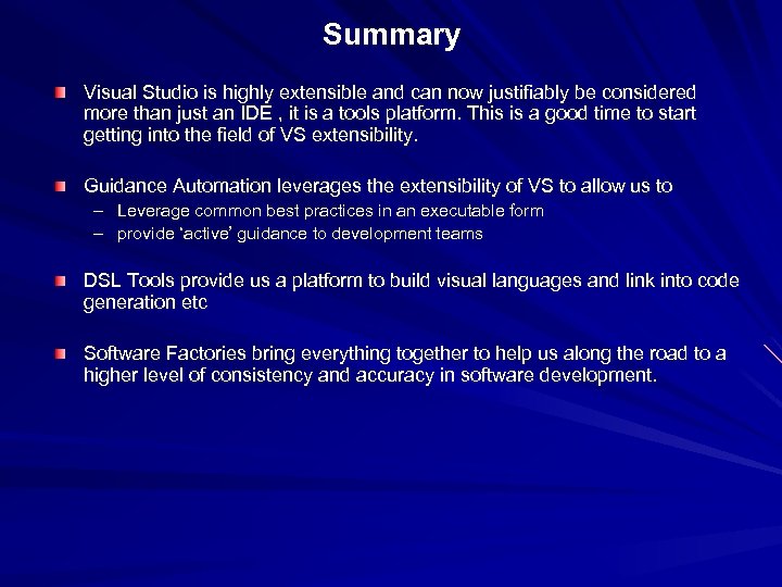 Summary Visual Studio is highly extensible and can now justifiably be considered more than