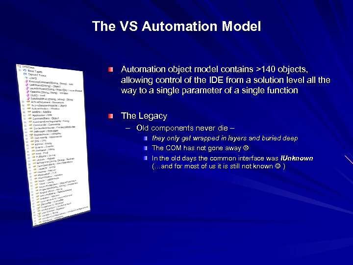 The VS Automation Model Automation object model contains >140 objects, allowing control of the