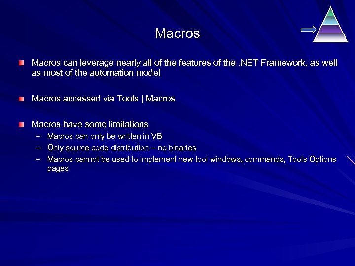 Macros can leverage nearly all of the features of the. NET Framework, as well