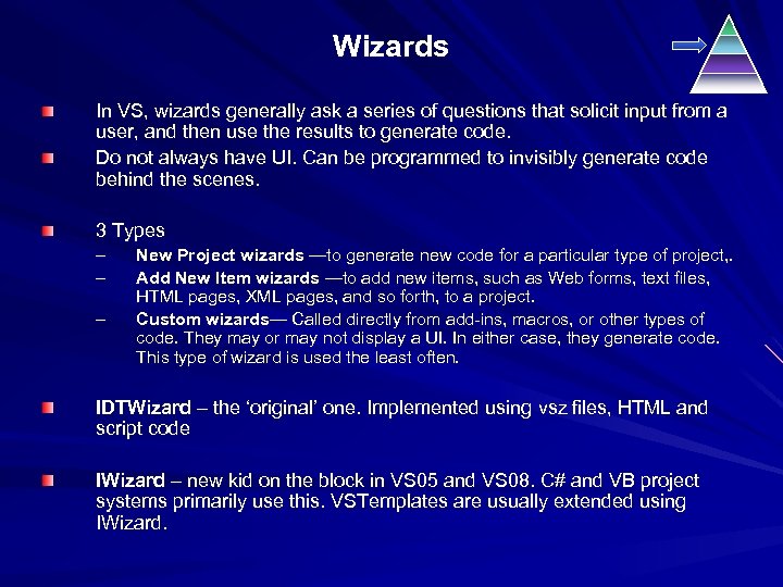 Wizards In VS, wizards generally ask a series of questions that solicit input from