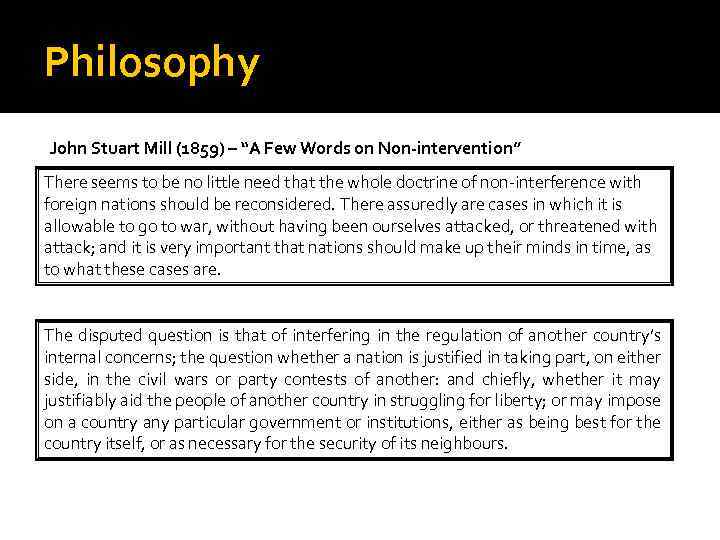 Philosophy John Stuart Mill (1859) – “A Few Words on Non-intervention” There seems to